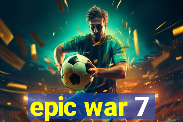 epic war 7